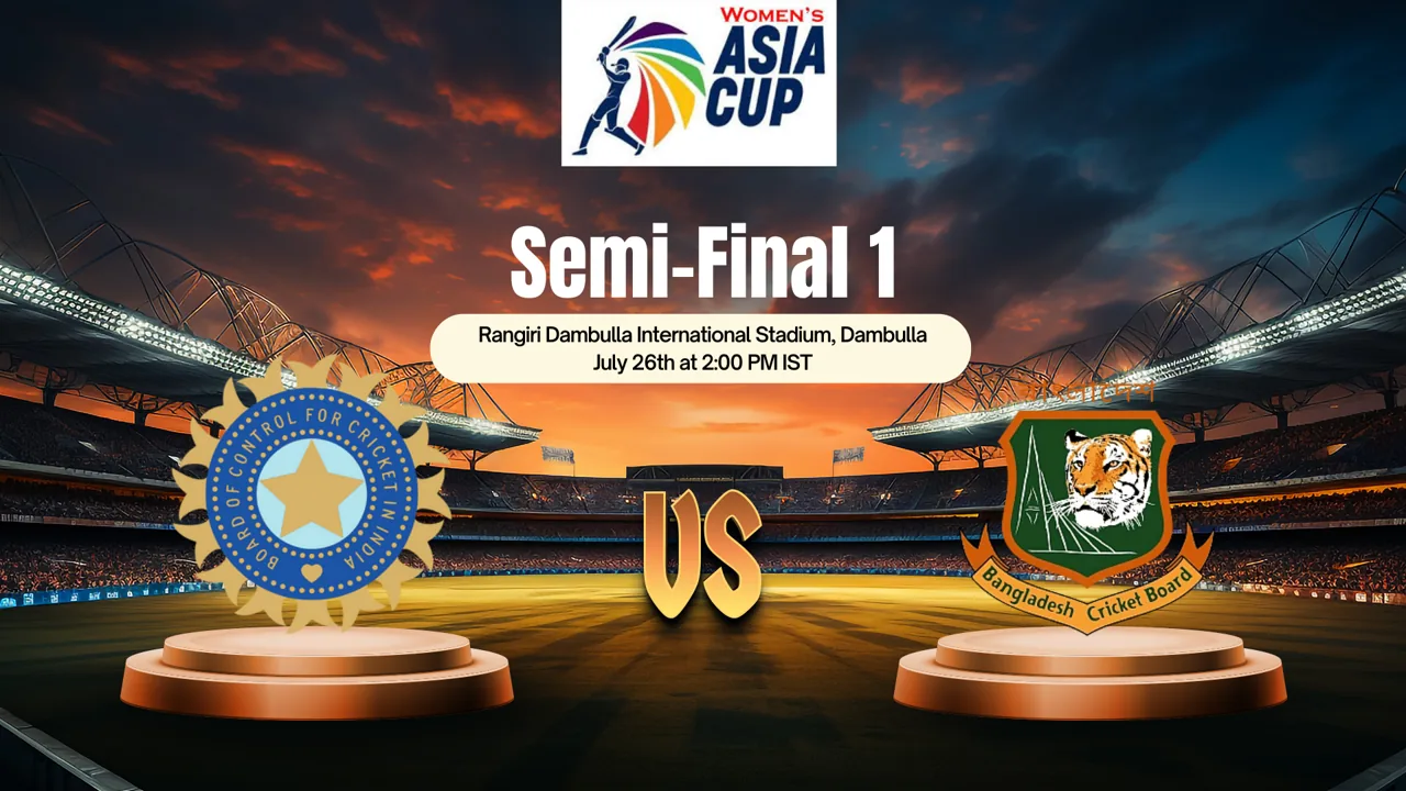 Women's Asia Cup 2024: 1st Semi-Final India vs Bangladesh